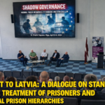 🇱🇻 Visit to Latvia: A Dialogue on Standards for the Treatment of Prisoners and Informal Prison Hierarchies