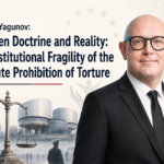 Dmytro Yagunov: Between Doctrine and Reality: The Institutional Fragility of the Absolute Prohibition of Torture